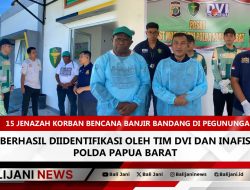 15 Jenazah Korban Bencana Banjir Bandang di Pegunungan Arfak Berhasil Diidentifikasi oleh Tim DVI dan INAFIS Polda Papua Barat