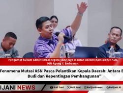 Fenomena Mutasi ASN Pasca Pelantikan Kepala Daerah: Antara Balas Budi dan Kepentingan Pembangunan