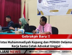 Gebrakan Baru !! Univeristas Muhammadiyah Kupang dan PERADI Oelamasi Jalin Kerja Sama Cetak Advokat Unggul