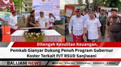 Ditengah Kesulitan Keuangan, Pemkab Gianyar Dukung Penuh Program Gubernur Koster Terkait PJT RSUD Sanjiwani