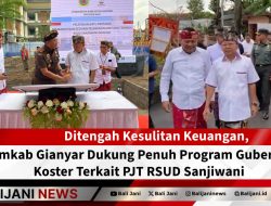 Ditengah Kesulitan Keuangan, Pemkab Gianyar Dukung Penuh Program Gubernur Koster Terkait PJT RSUD Sanjiwani