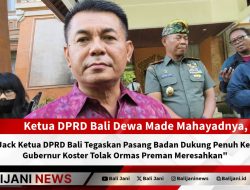 Dewa Jack Ketua DPRD Bali Tegaskan Pasang Badan Dukung Penuh Ketegasan Gubernur Koster Tolak Ormas Preman Meresahkan