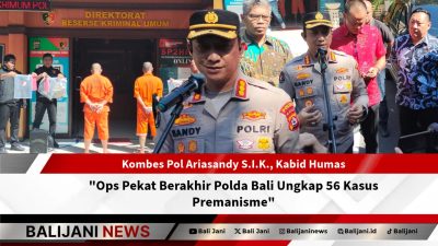 “Ops Pekat Berakhir Polda Bali Ungkap 56 Kasus Premanisme”
