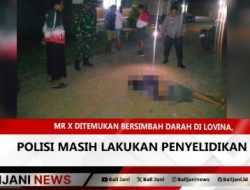 Mr X Ditemukan Bersimbah Darah di Lovina, Polisi Masih Lakukan Penyelidikan