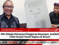 PT SBH Diduga Rekayasa Penggarap Bayangan, Kembali Cari Celah Kuasai Tanah Negara di Buyan