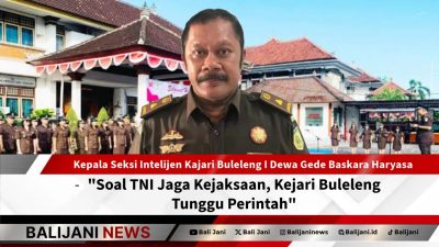 Kejari Buleleng tanggapi rencana pengamanan TNI atas kantor kejaksaan