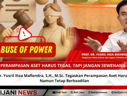 Prof. Dr. Yusril Ihza Mahendra, S.H., M.Sc. Tegaskan Perampasan Aset Harus Tegas, Namun Tetap Berkeadilan