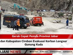 Gerak Cepat Pemda Provinsi Jabar dan Kabupaten Cirebon Evakuasi Korban Longsor Gunung Kuda