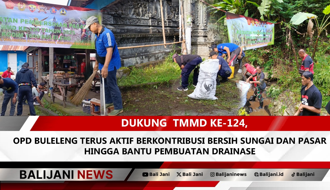 OPD Buleleng bersama TNI bersihkan sungai dan pasar tradisional di Desa Depeha dalam TMMD ke-124