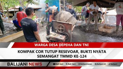 Warga Desa Depeha bersama TNI saling bahu-membahu mengecor tutup bak reservoir dalam program TMMD ke-124 di Buleleng
