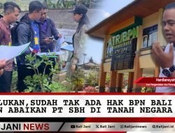 Memalukan, Sudah Tak Ada Hak BPN Bali Usul Jangan Abaikan PT SBH di Tanah Negara Buyan