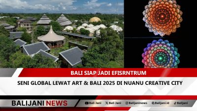 Art & Bali 2025 di Nuanu Creative City jadi episentrum seni global