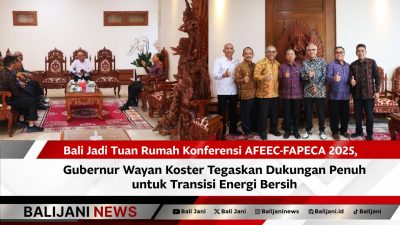 Bali Jadi Tuan Rumah Konferensi AFEEC-FAPECA 2025, Gubernur Wayan Koster Tegaskan Dukungan Penuh untuk Transisi Energi Bersih
