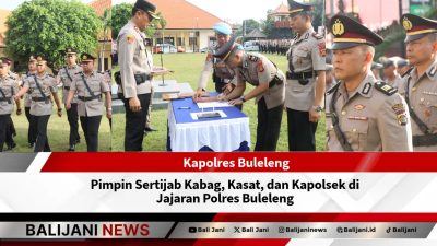 Kapolres Buleleng Pimpin Sertijab Kabag, Kasat, dan Kapolsek di Jajaran Polres Buleleng