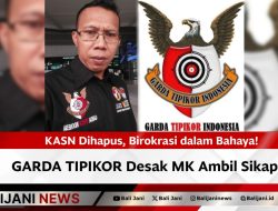 KASN Dihapus, Birokrasi dalam Bahaya! GARDA TIPIKOR Desak MK Ambil Sikap!