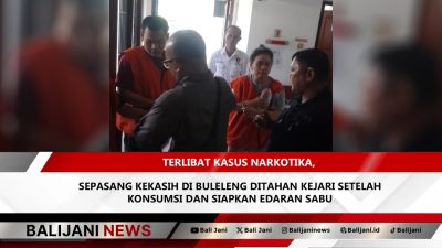 Terlibat Kasus Narkotika, Sepasang Kekasih di Buleleng Ditahan Kejari Setelah Konsumsi dan Siapkan Edaran Sabu