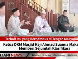 Terkait Isu yang Berhembus di Tengah Masyarakat, Ketua DKM Masjid Haji Ahmad Suanna Makassar Memberi Sejumlah Klarifikasi