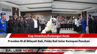 Siap Amankan Kunjungan Kerja Presiden RI di Wilayah Bali, Polda Bali Gelar Kesiapan Pasukan