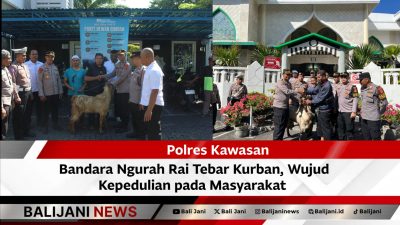 Polres Kawasan Bandara Ngurah Rai Tebar Kurban, Wujud Kepedulian pada Masyarakat