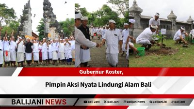 Gubernur Koster Pimpin Aksi Nyata Lindungi Alam Bali