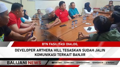 BTN fasilitasi dialog developer Arthera Hill bahas banjir