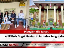 Diduga Mafia Tanah, Ahli Waris Gugat Mantan Notaris dan Pengusaha