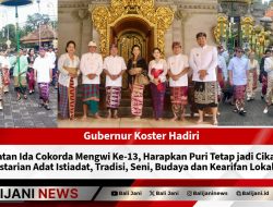 Gubernur Koster Hadiri Pebonatan Ida Cokorda Mengwi Ke-13, Harapkan Puri Tetap jadi Cikal Bakal Pelestarian Adat Istiadat, Tradisi, Seni, Budaya dan Kearifan Lokal Bali