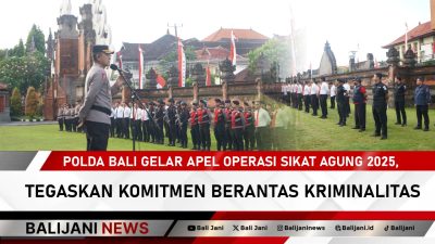 Apel gelar pasukan Operasi Sikat Agung 2025 oleh Polda Bali