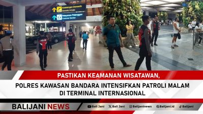 Patroli malam bandara Ngurah Rai oleh Polres untuk keamanan wisatawan