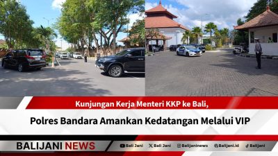 Kunjungan Kerja Menteri KKP ke Bali, Polres Bandara Amankan Kedatangan Melalui VIP