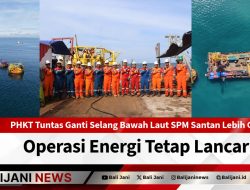 PHKT Tuntas Ganti Selang Bawah Laut SPM Santan Lebih Cepat, Operasi Energi Tetap Lancar