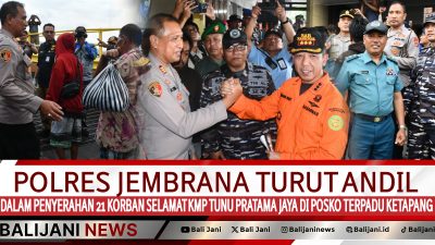 Polres Jembrana Turut Andil dalam Penyerahan 21 Korban Selamat KMP Tunu Pratama Jaya di Posko Terpadu Ketapang