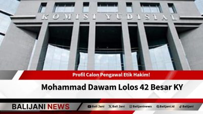 Profil Calon Pengawal Etik Hakim! Mohammad Dawam Lolos 42 Besar KY