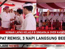 Hunian Lapas Kelas II B Singaraja Over Kapasitas, Dapat Remisi, 3 Napi Langsung Bebas