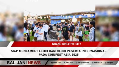 Nuanu Creative City Siap Menyambut Lebih dari 10.000 Peserta Internasional pada Coinfest Asia 2025