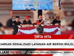Tirta Hita Gencarkan Sosialisasi Layanan Air Bersih Buleleng