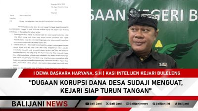 Dugaan Korupsi Dana Desa Sudaji Menguat, Kejari Siap Turun Tangan