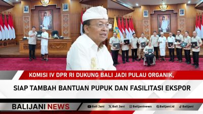 Komisi IV DPR RI Dukung Bali Jadi Pulau Organik, Siap Tambah Bantuan Pupuk dan Fasilitasi Ekspor
