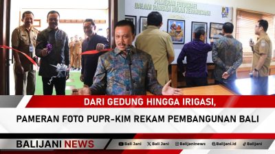 Dari Gedung hingga Irigasi, Pameran Foto PUPR-KIM Rekam Pembangunan Bali