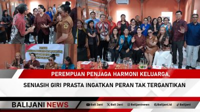 Perempuan Penjaga Harmoni Keluarga, Seniasih Giri Prasta Ingatkan Peran Tak Tergantikan