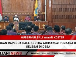Gubernur Bali Wayan Koster Ajukan Raperda Bale Kertha Adhyaksa: Perkara Bisa Selesai di Desa