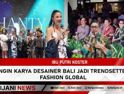 Ibu Putri Koster Ingin Karya Desainer Bali Jadi Trendsetter Fashion Global