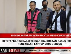 Nadiem Anwar Makarim Mantan Mendikbudristek di Tetapkan Sebagai Tersangka Dugaan Kasus Korupsi Pengadaan Laptop Chromebook