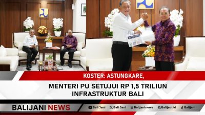 Koster: Astungkare, Menteri PU Setujui Rp 1,5 Triliun Infrastruktur Bali
