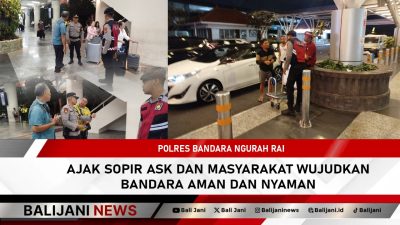 Polres Bandara Ngurah Rai Ajak Sopir ASK dan Masyarakat Wujudkan Bandara Aman dan Nyaman