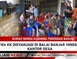 Rumah Warga Kusamba Terendam Banjir, 104 KK Dievakuasi di Balai Banjar Hingga Kantor Desa