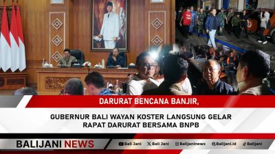 Darurat Bencana Banjir, Gubernur Bali Wayan Koster Langsung Gelar Rapat Darurat Bersama BNPB