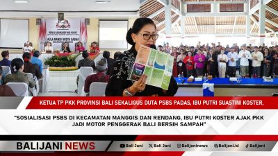 Sosialisasi PSBS di Kecamatan Manggis dan Rendang, Ibu Putri Koster Ajak PKK Jadi Motor Penggerak Bali Bersih Sampah