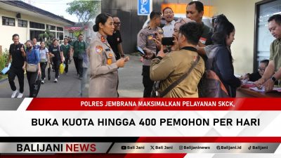 Polres Jembrana Maksimalkan Pelayanan SKCK, Buka Kuota Hingga 400 Pemohon Per Hari