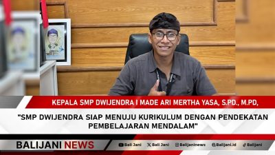 SMP Dwijendra Siap Menuju kurikulum Dengan Pendekatan Pembelajaran Mendalam